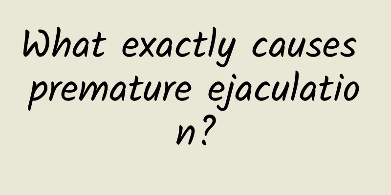 What exactly causes premature ejaculation?