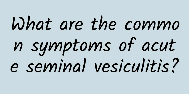 What are the common symptoms of acute seminal vesiculitis?