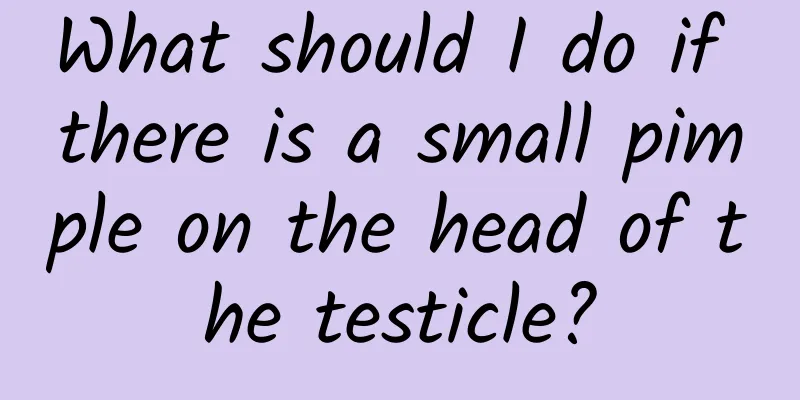 What should I do if there is a small pimple on the head of the testicle?