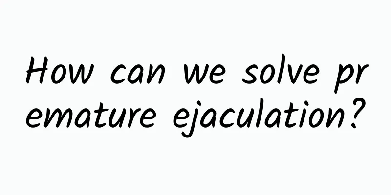 How can we solve premature ejaculation?