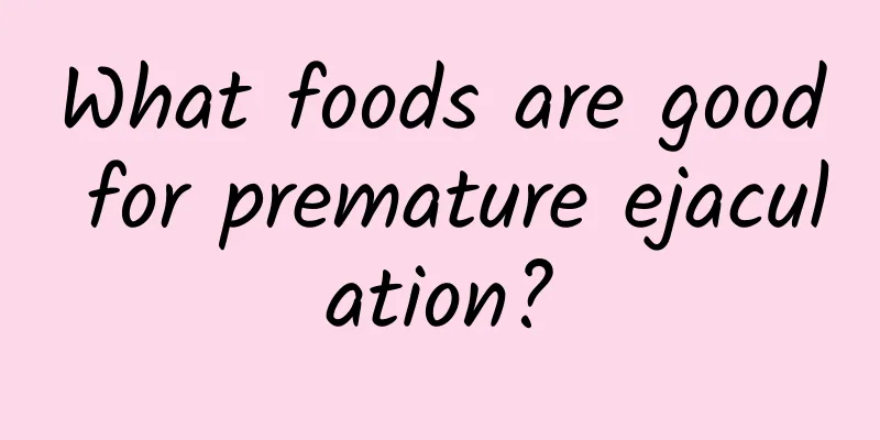 What foods are good for premature ejaculation?