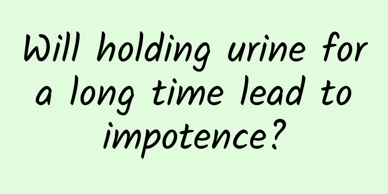 Will holding urine for a long time lead to impotence?