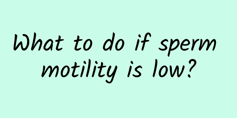 What to do if sperm motility is low?