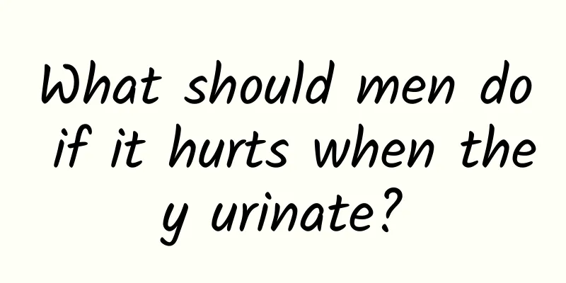 What should men do if it hurts when they urinate?