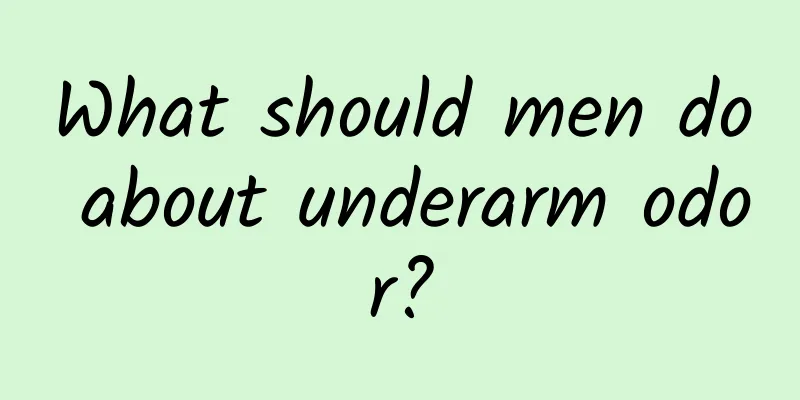 What should men do about underarm odor?