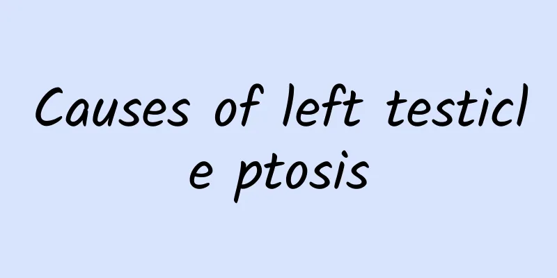 Causes of left testicle ptosis