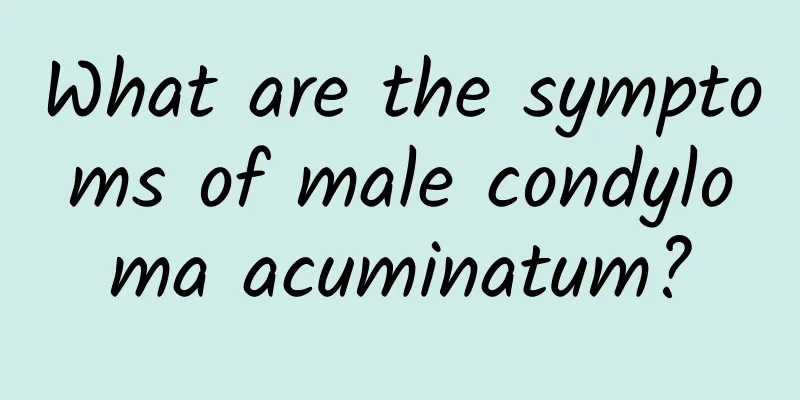 What are the symptoms of male condyloma acuminatum?