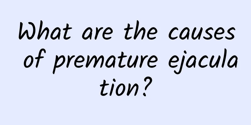 What are the causes of premature ejaculation?