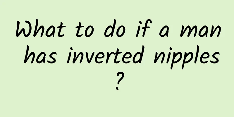 What to do if a man has inverted nipples?