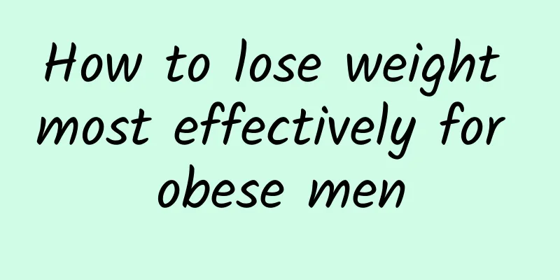 How to lose weight most effectively for obese men