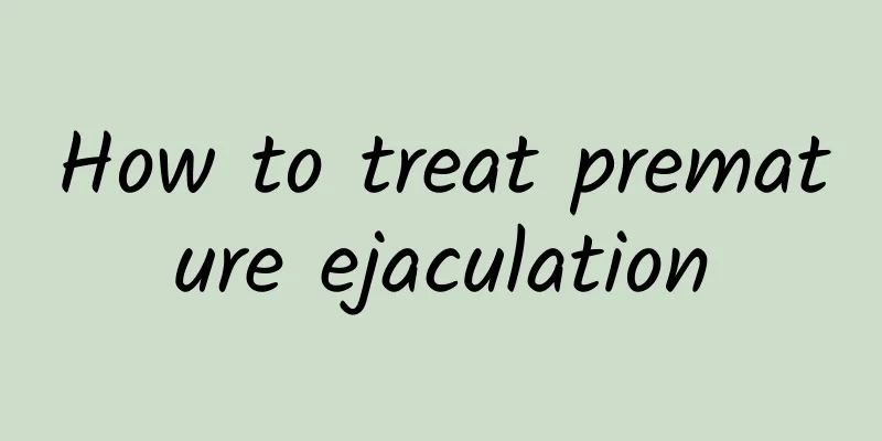 How to treat premature ejaculation