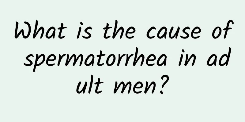 What is the cause of spermatorrhea in adult men?