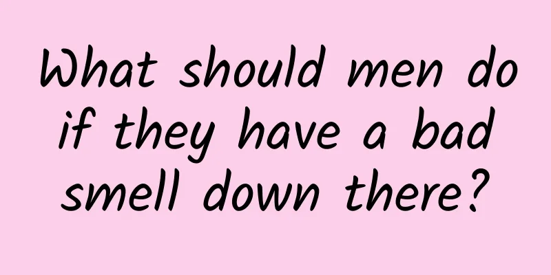 What should men do if they have a bad smell down there?