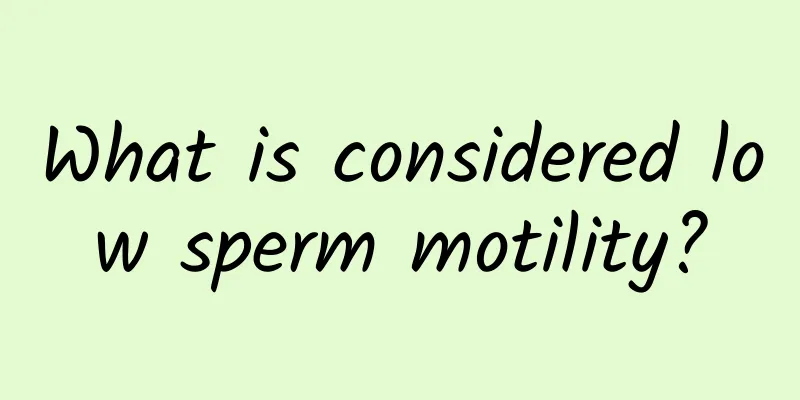 What is considered low sperm motility?