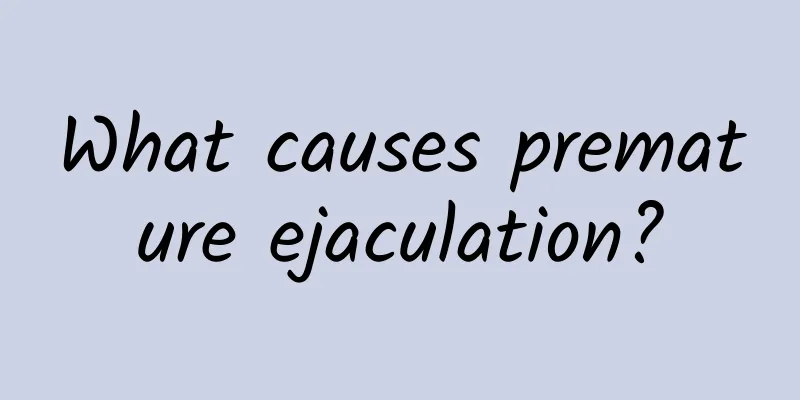 What causes premature ejaculation?