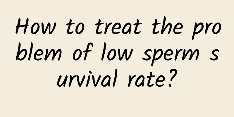 How to treat the problem of low sperm survival rate?