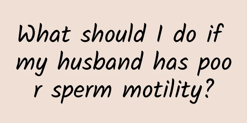 What should I do if my husband has poor sperm motility?
