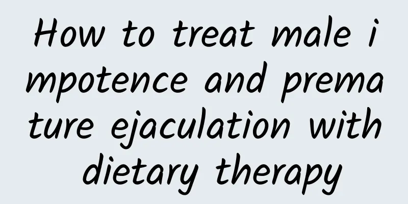 How to treat male impotence and premature ejaculation with dietary therapy