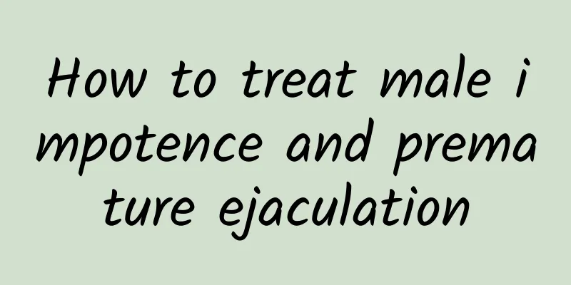 How to treat male impotence and premature ejaculation