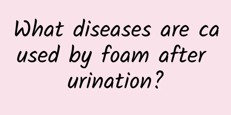 What diseases are caused by foam after urination?