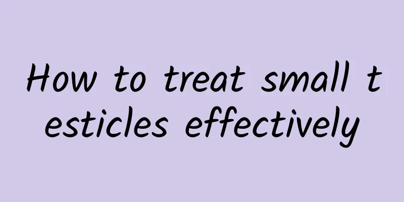How to treat small testicles effectively