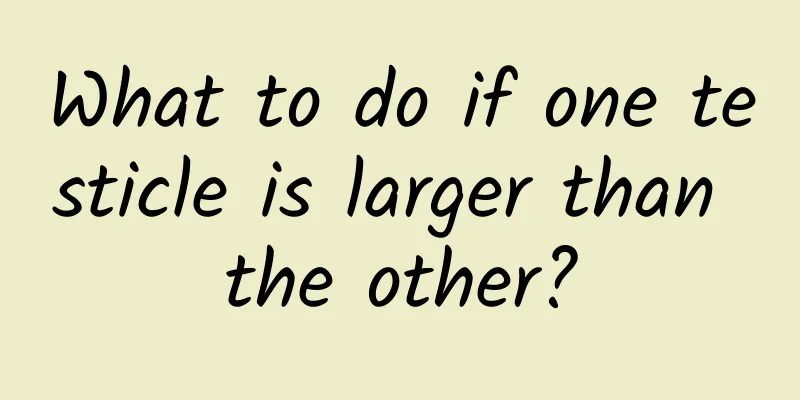 What to do if one testicle is larger than the other?