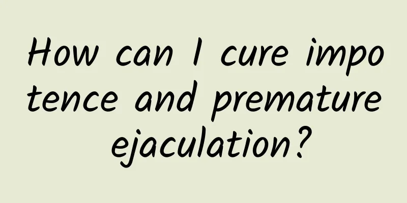How can I cure impotence and premature ejaculation?