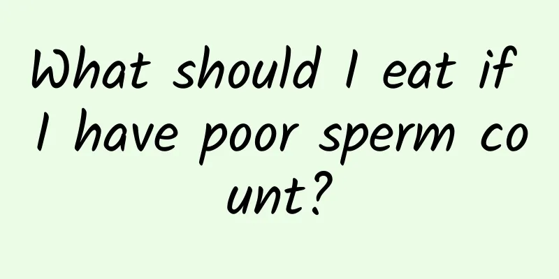 What should I eat if I have poor sperm count?