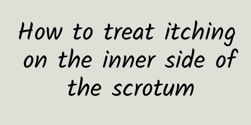 How to treat itching on the inner side of the scrotum