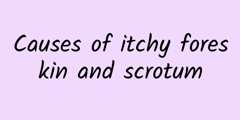 Causes of itchy foreskin and scrotum