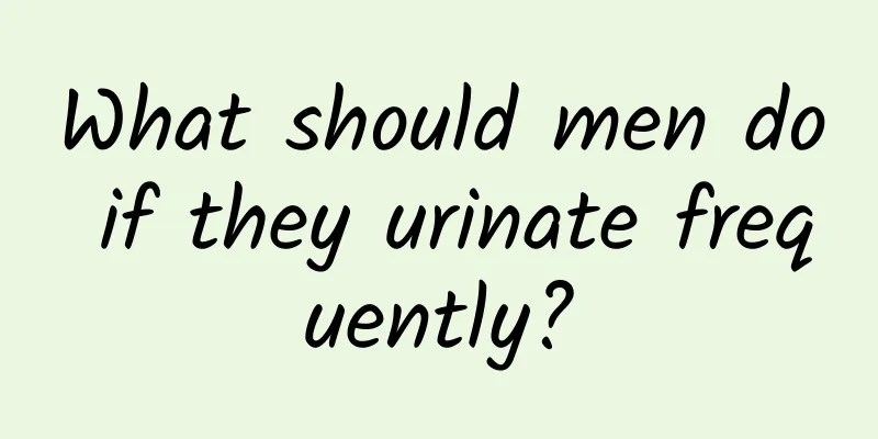 What should men do if they urinate frequently?