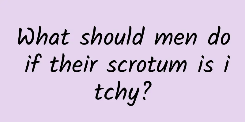 What should men do if their scrotum is itchy?
