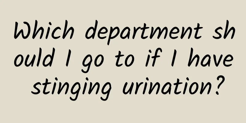 Which department should I go to if I have stinging urination?
