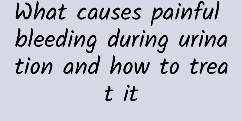 What causes painful bleeding during urination and how to treat it