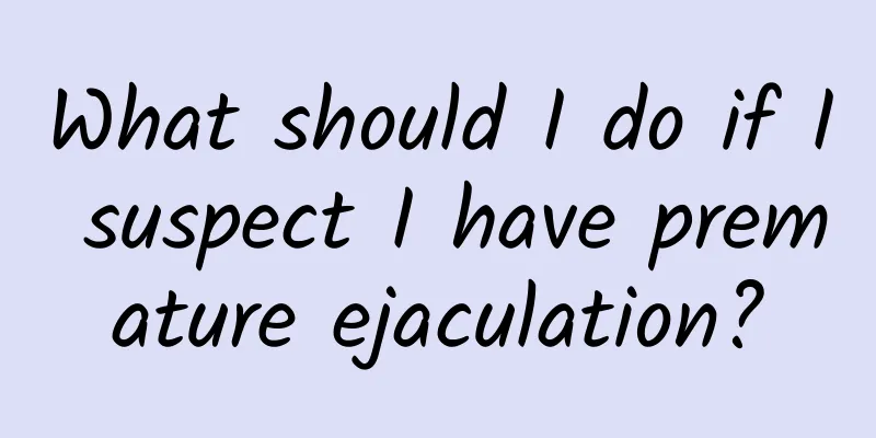 What should I do if I suspect I have premature ejaculation?