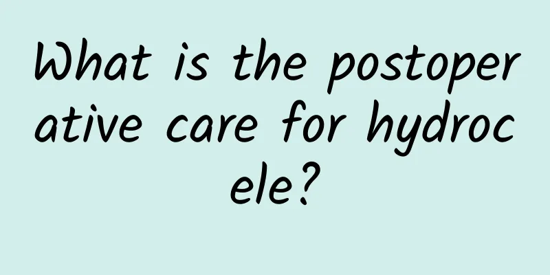 What is the postoperative care for hydrocele?