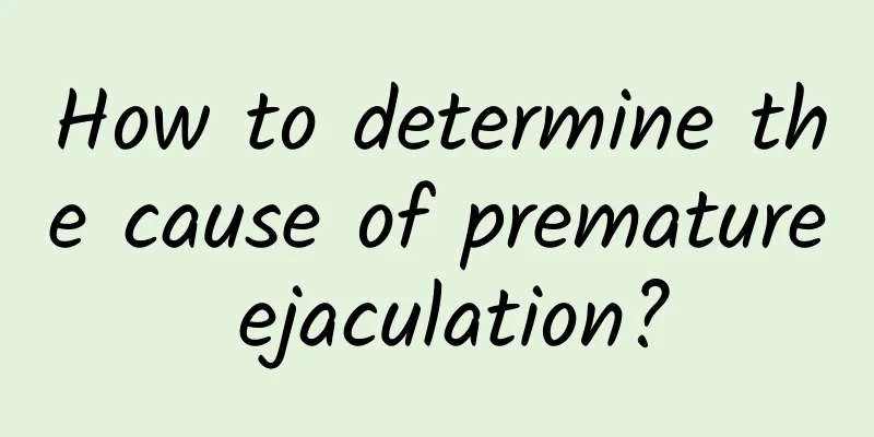 How to determine the cause of premature ejaculation?