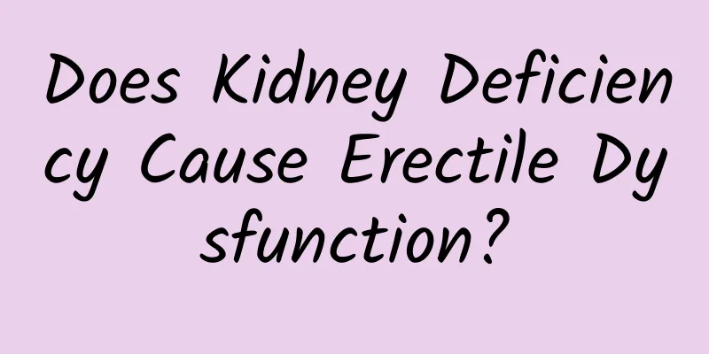 Does Kidney Deficiency Cause Erectile Dysfunction?