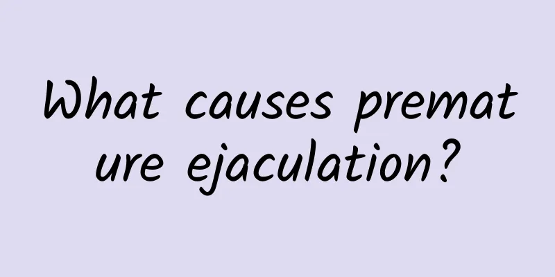 What causes premature ejaculation?