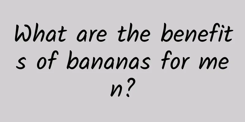 What are the benefits of bananas for men?