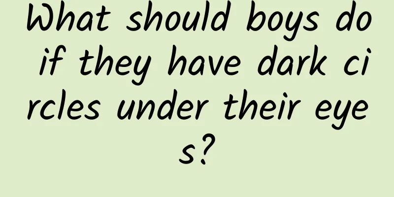 What should boys do if they have dark circles under their eyes?