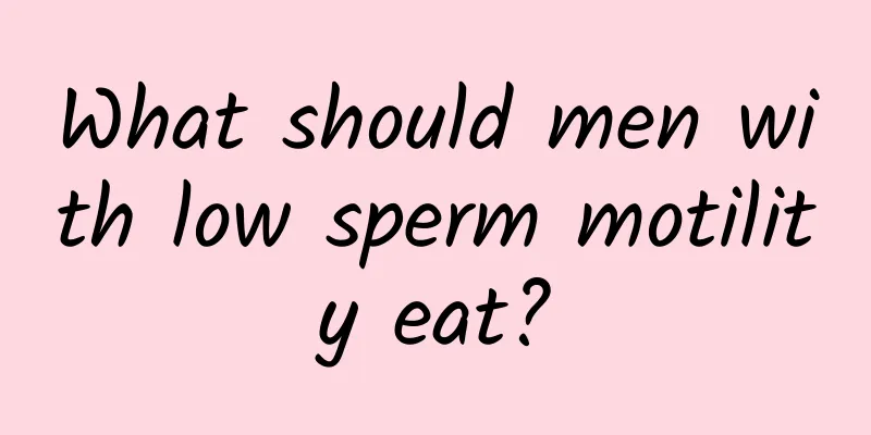 What should men with low sperm motility eat?