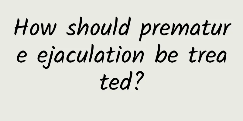 How should premature ejaculation be treated?