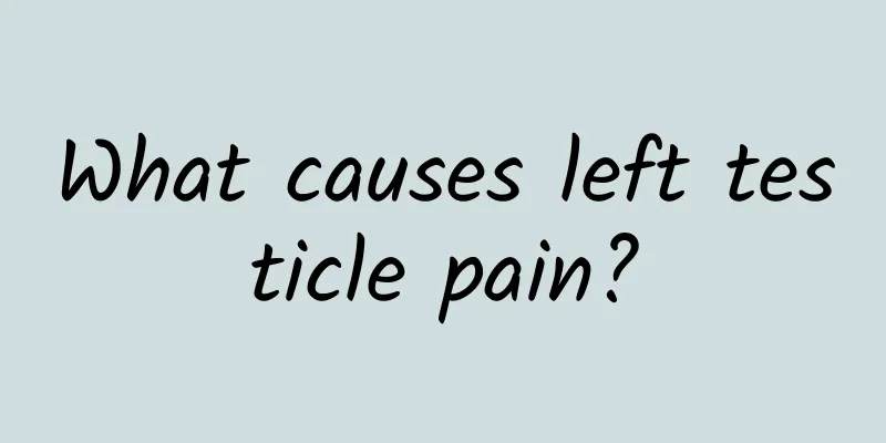 What causes left testicle pain?