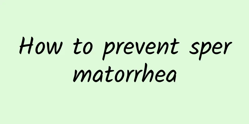 How to prevent spermatorrhea