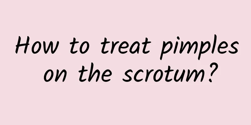 How to treat pimples on the scrotum?