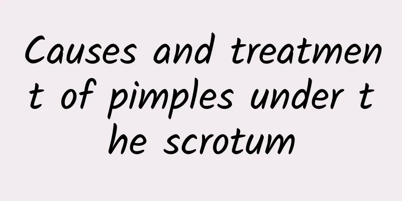 Causes and treatment of pimples under the scrotum