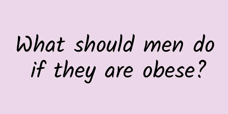 What should men do if they are obese?