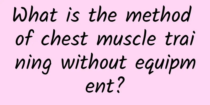 What is the method of chest muscle training without equipment?