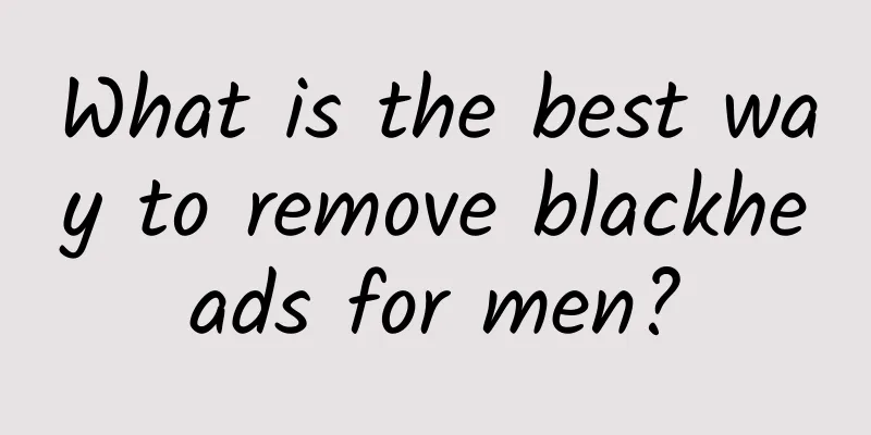 What is the best way to remove blackheads for men?